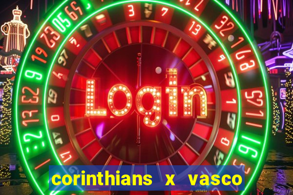 corinthians x vasco da gama ao vivo futemax